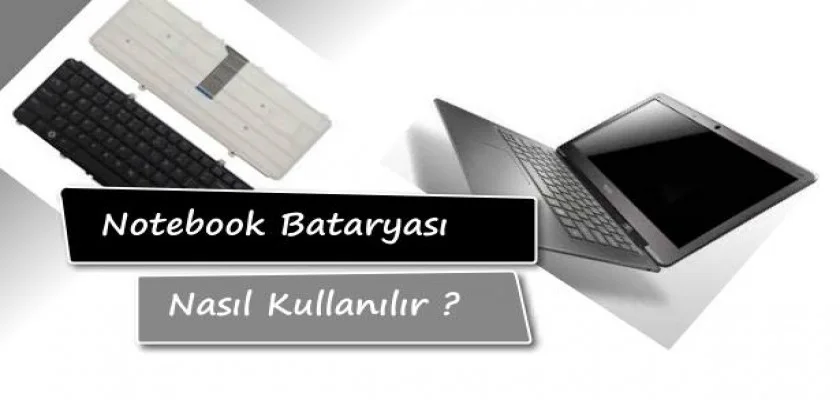 Notebook Bataryası Nasıl Kullanılır