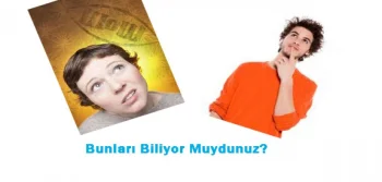 Bunları Biliyor Muydunuz