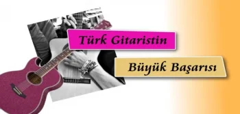 Türk Gitaristin Büyük Başarısı