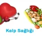 Kalbinizi Korumanın Yolu Beslenmenizden Geçiyor