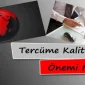 Tercüme Kalitesinin Önemi Nedir?
